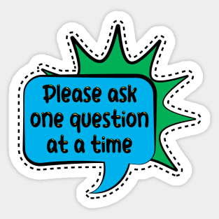 Autism Please ask one question at a time Sticker